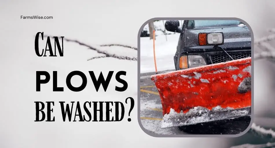 Can Plows Be Washed?
