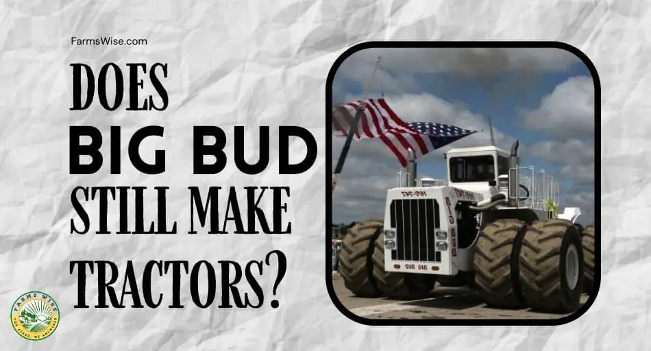 Does Big Bud Still Make Tractors