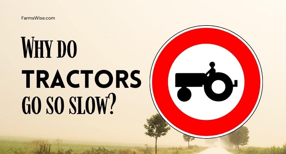 Why do tractors go so slow?
