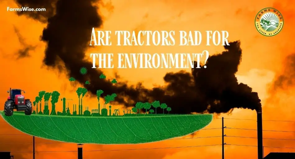 Are Tractors Bad For The Environment?
