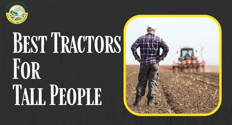 Best Tractors For Tall People