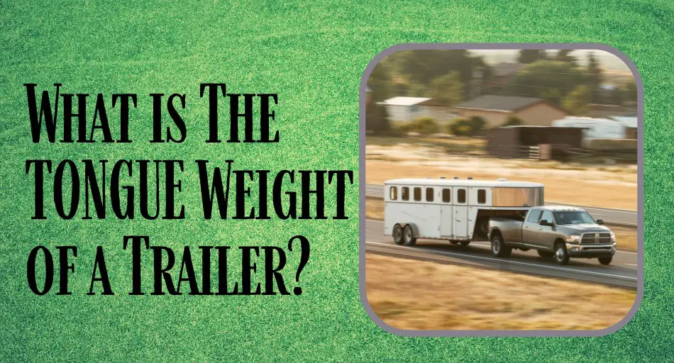 What is The TONGUE Weight of a Trailer