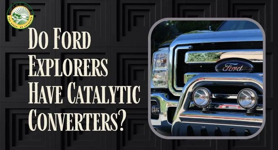 Do Ford Explorers Have Catalytic Converters