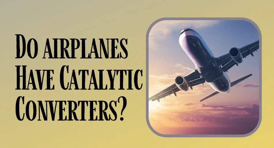 Do airplanes Have Catalytic Converters