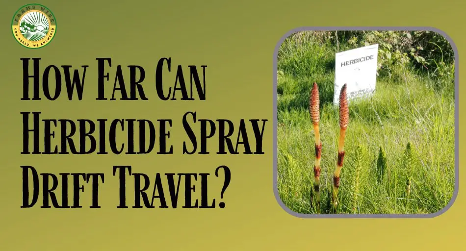 How Far Can Herbicide Spray Drift Travel