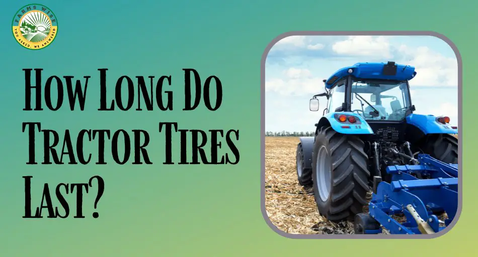 How Long Do Tractor Tires Last