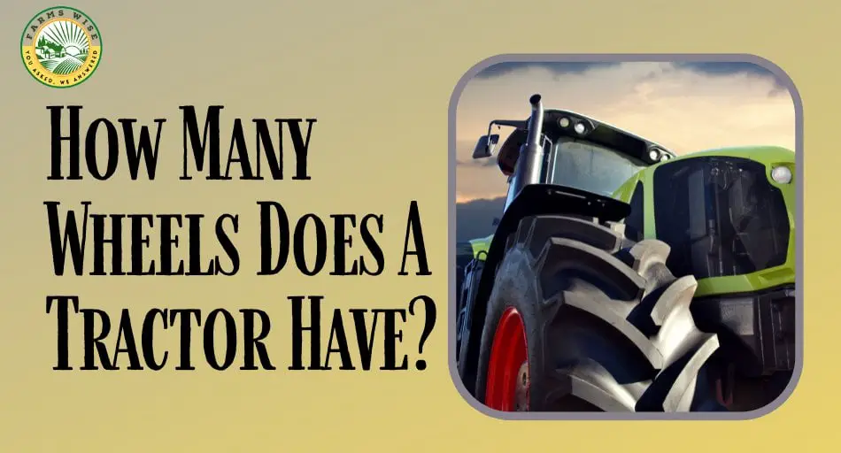 How Many Wheels Does A Tractor Have