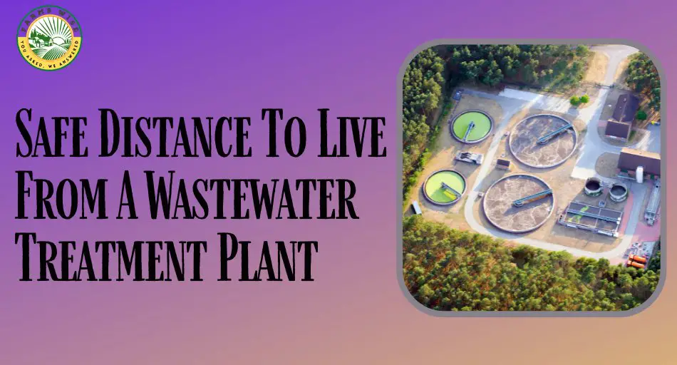 Safe Distance To Live From A Wastewater Treatment Plant