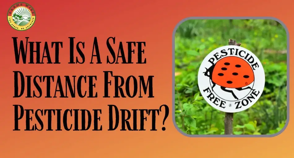 Safe distance from pesticide drift