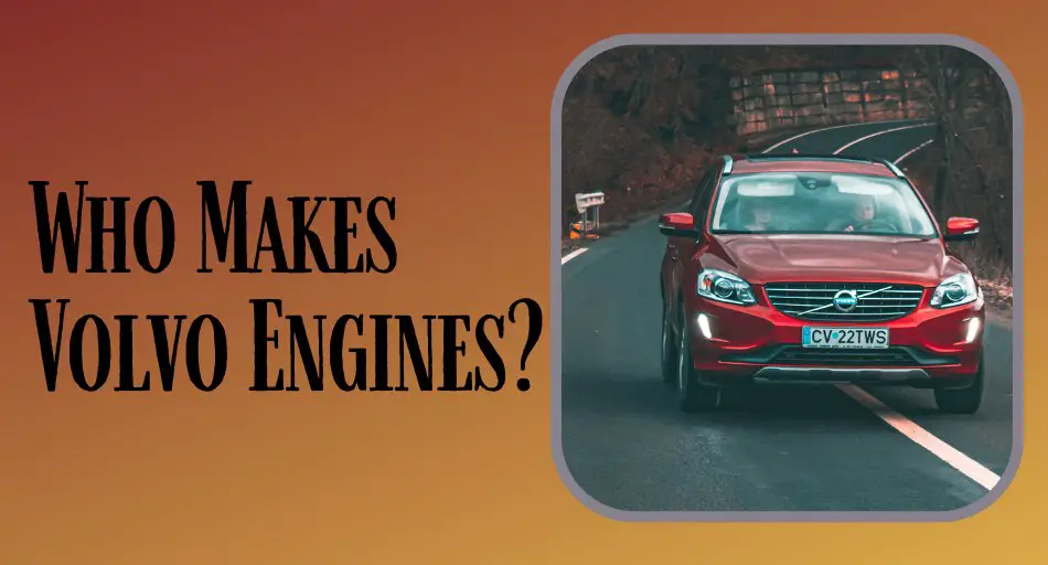 Who Makes Volvo Engines