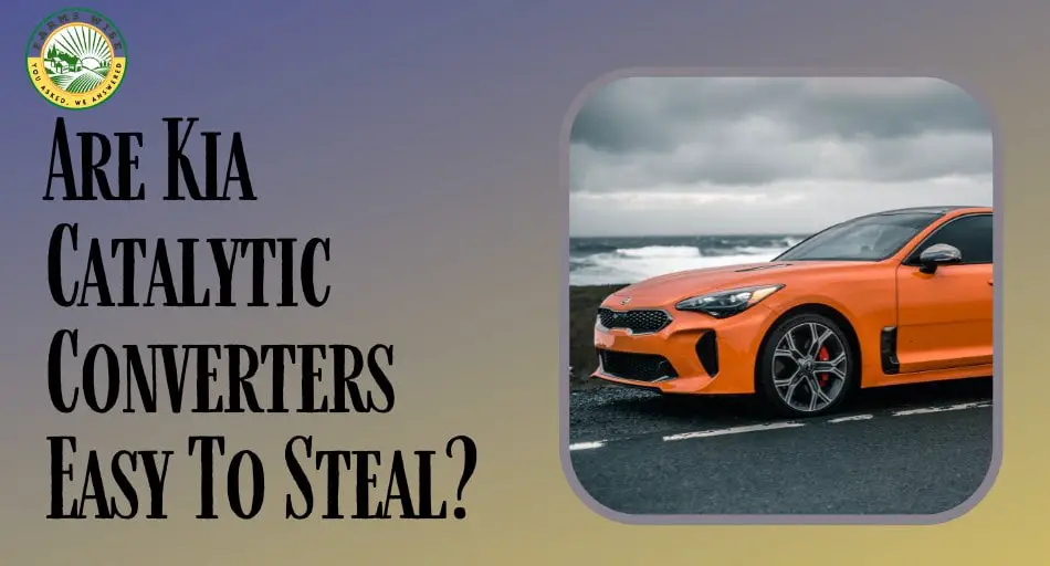 Are Kia Catalytic Converters Easy To Steal