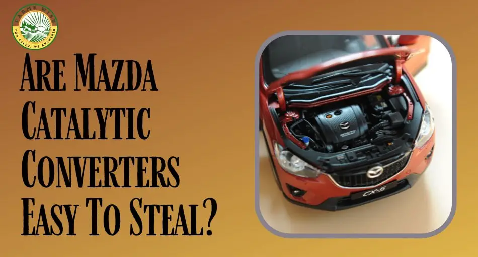 Are Mazda Catalytic Converters Easy To Steal