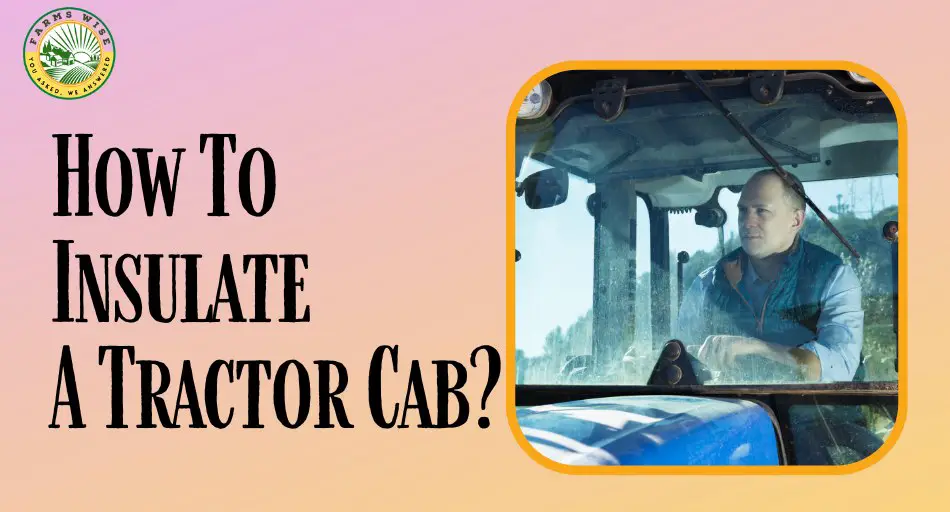 How To Insulate A Tractor Cab