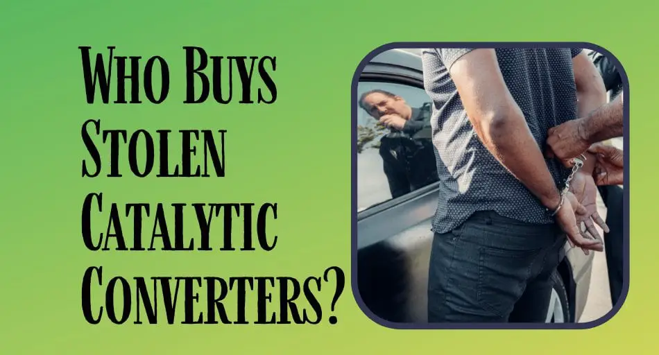 Who Buys Stolen Catalytic Converters