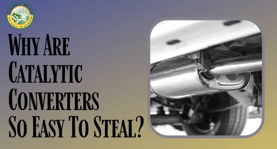 Why Are Catalytic Converters So Easy To Steal