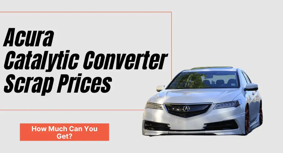Acura Catalytic Converter Scrap Price