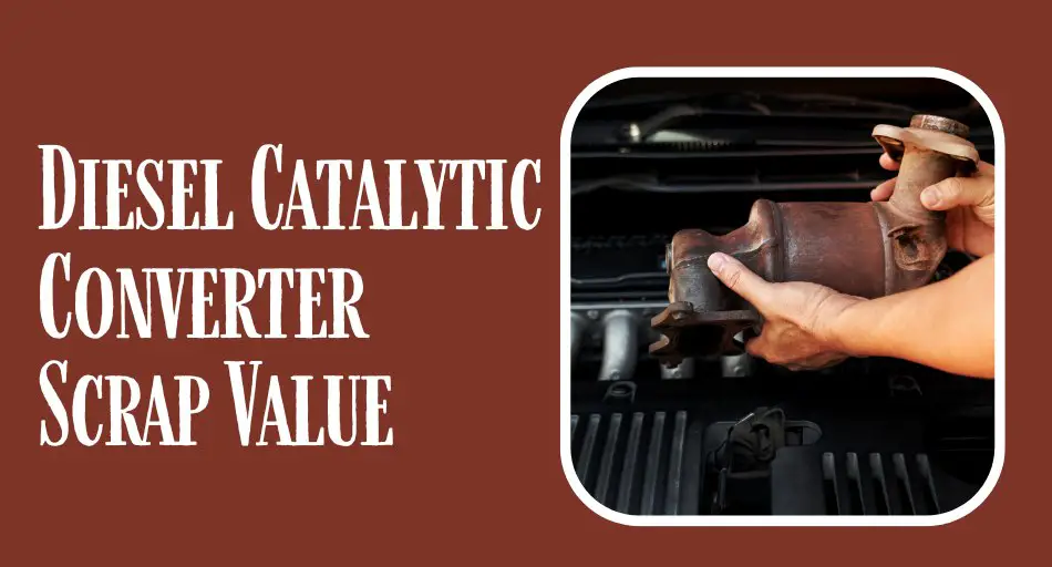 Diesel Catalytic Converter Scrap Value