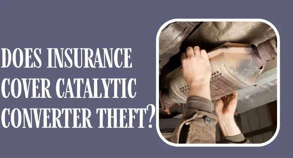 does insurance cover catalytic converter theft