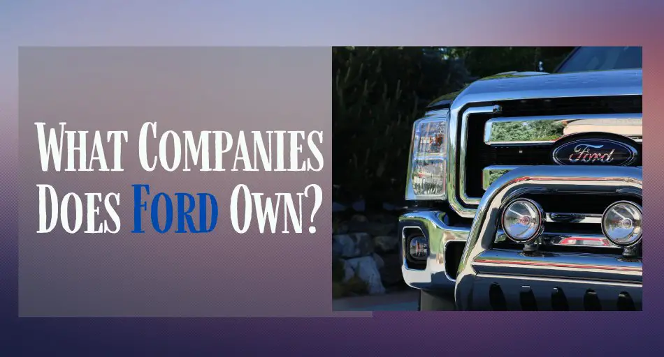 What Companies Does Ford Own