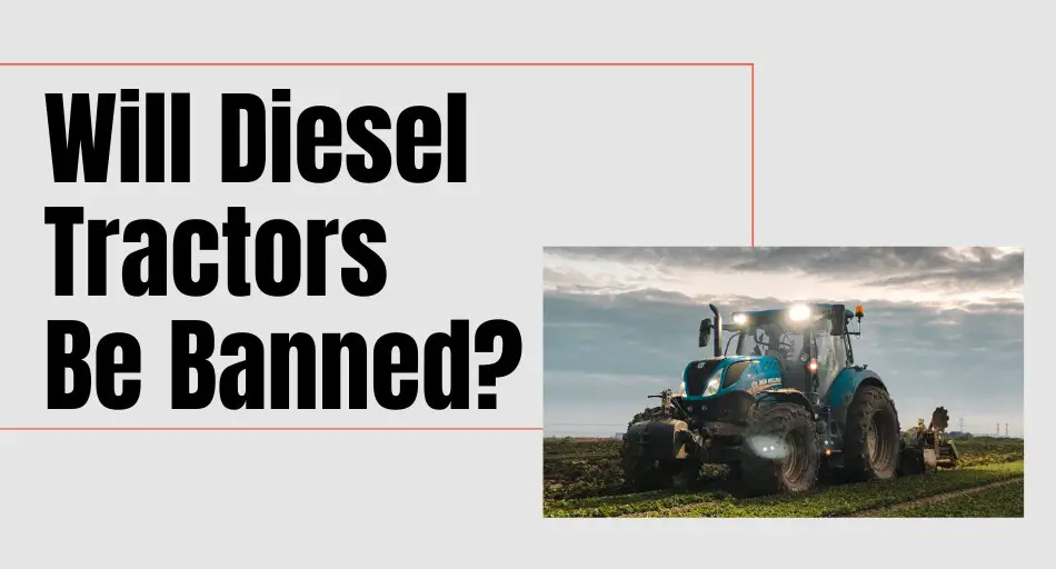 Will Diesel Tractors Be Banned