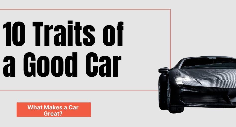 10 Traits of a Good Car