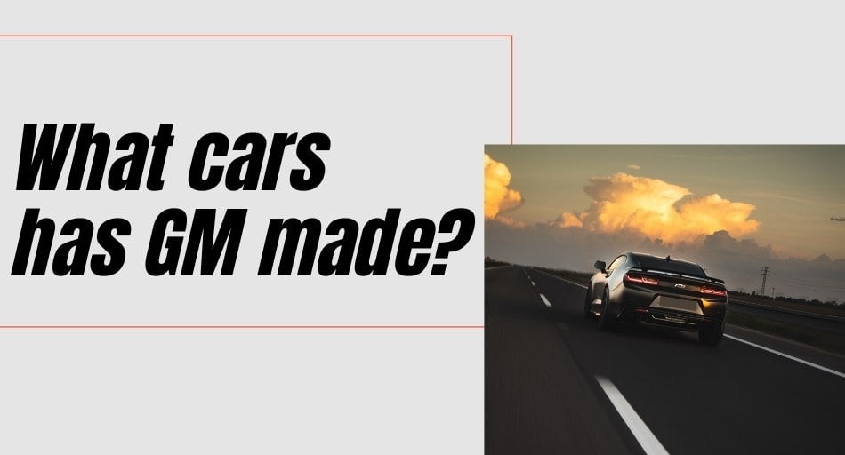 What cars has GM made